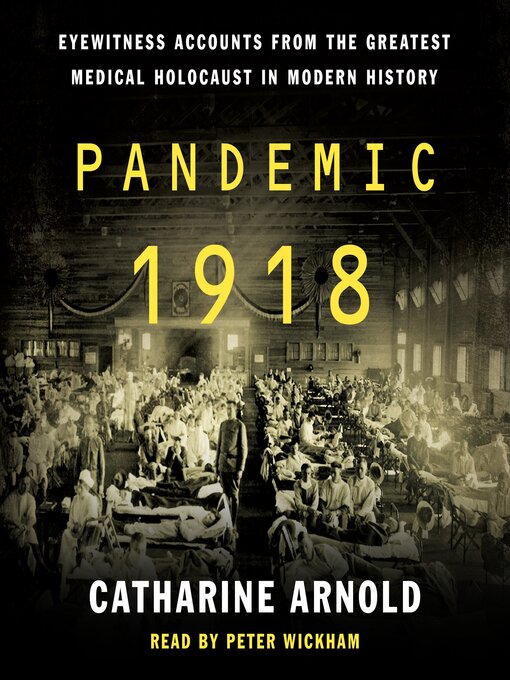 Title details for Pandemic 1918 by Catharine Arnold - Available